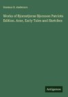 Works of Bjornstjerne Bjornson Patriots Edition. Arne, Early Tales and Sketches