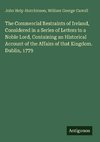 The Commercial Restraints of Ireland, Considered in a Series of Letters to a Noble Lord, Containing an Historical Account of the Affairs of that Kingdom. Dublin, 1779