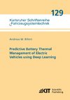 Predictive Battery Thermal Management of Electric Vehicles using Deep Learning