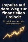 Impulse auf dem Weg zur finanziellen Freiheit