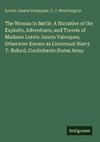 The Woman in Battle. A Narrative of the Exploits, Adventures, and Travels of Madame Loreta Janeta Valezquez, Otherwise Known as Lieutenant Harry T. Buford, Confederate States Army