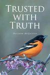 Trusted with Truth