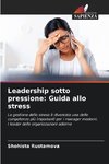 Leadership sotto pressione: Guida allo stress