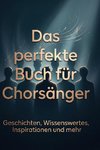 Das perfekte Buch für Chorsänger