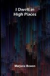 I Dwelt In High Places