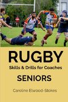 RUGBY Skills & Drills for Coaches SENIORS