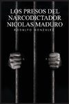 Los Presos del narcodictador Nicolás Maduro