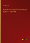 Romantiker und germanistische Studien in Heidelberg 1804-1808