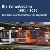 Die Schwebebahn 1901 - 2026
