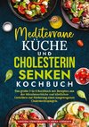 Mediterrane Küche und Cholesterin Senken Kochbuch