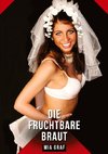 Die fruchtbare Braut