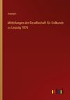 Mitteilungen der Gesellschaft für Erdkunde zu Leipzig 1876