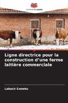Ligne directrice pour la construction d'une ferme laitière commerciale