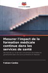Mesurer l'impact de la formation médicale continue dans les services de santé