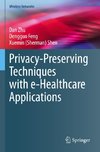 Privacy-Preserving Techniques with e-Healthcare Applications