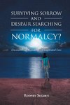 Surviving Sorrow And Despair Searching For Normalcy? Unconditional Friendship - Complicated Love