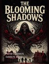 The Blooming Shadows