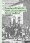 Poverty and Protest as Public Discourse during the Cotton Crisis
