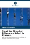 Stand der Dinge bei Bildung und Arbeit in Uruguay