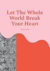 Let The Whole World Break Your Heart