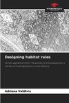 Designing habitat rules