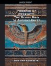 Phoenix of Eternity, The Bennu Bird of Ancient Egypt