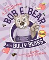 Bob E. Bear & the Bully Bears