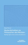 Medienästhetiken als Philosophien des Medialen