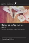 Bailar es soñar con los pies