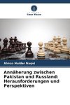 Annäherung zwischen Pakistan und Russland: Herausforderungen und Perspektiven