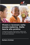 Vivere e lavorare nella scuola materna. Dalla teoria alla pratica