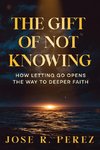 The Gift of Not Knowing