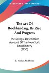 The Art Of Bookbinding, Its Rise And Progress