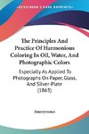 The Principles And Practice Of Harmonious Coloring In Oil, Water, And Photographic Colors