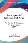 The Antigone Of Sophocles, With Notes