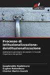 Processo di istituzionalizzazione-deistituzionalizzazione