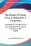 The History Of Susan Gray, As Related By A Clergyman