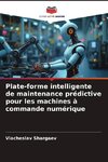 Plate-forme intelligente de maintenance prédictive pour les machines à commande numérique