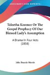 Taleetha Koomee Or The Gospel Prophecy Of Our Blessed Lady's Assumption