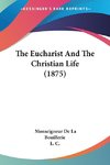 The Eucharist And The Christian Life (1875)