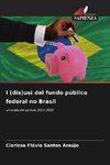 I (dis)usi del fundo público federal no Brasil