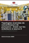 Topologies avancées de convertisseurs de puissance : Zoom sur les onduleurs à source Z
