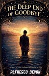The Deep End of Goodbye