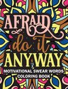 Afraid Do it Anyway Motivational Swear Words  Coloring Book