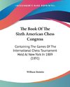 The Book Of The Sixth American Chess Congress