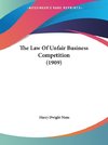 The Law Of Unfair Business Competition (1909)
