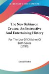 The New Robinson Crusoe, An Instructive And Entertaining History