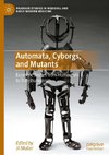 Automata, Cyborgs, and Mutants
