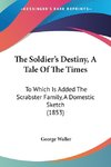The Soldier's Destiny, A Tale Of The Times