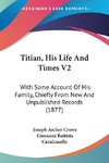 Titian, His Life And Times V2